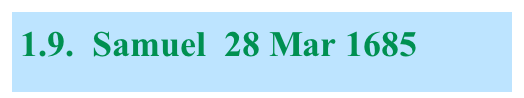 1.9.  Samuel  28 Mar 1685