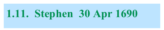 1.11.  Stephen  30 Apr 1690